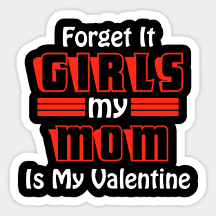 Forget It Girls My Mom Is My Valentine Funny Valentines Day Sticker
